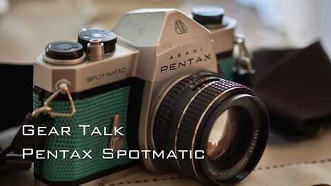 Gear Talk - Pentax Spotmatic