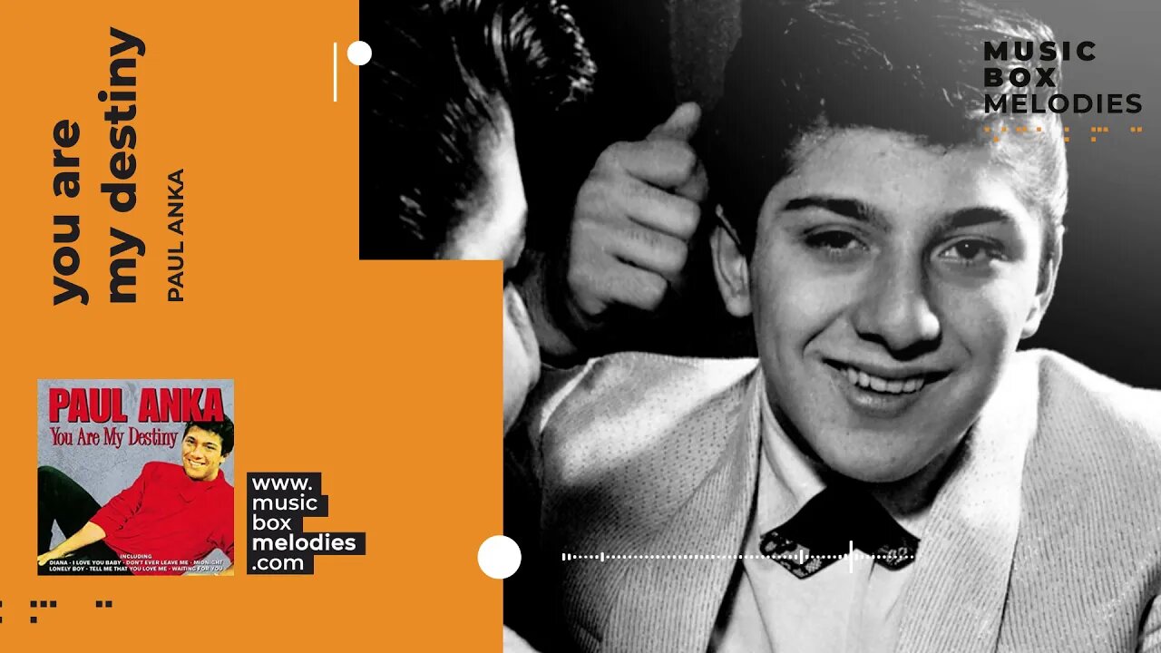 [Music box melodies] - You are my destiny by Paul Anka