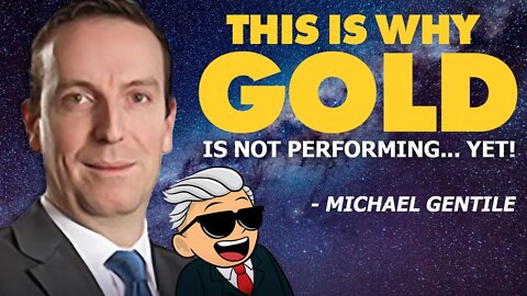 This Is Why Gold Is Not Performing... YET! - Michael Gentile