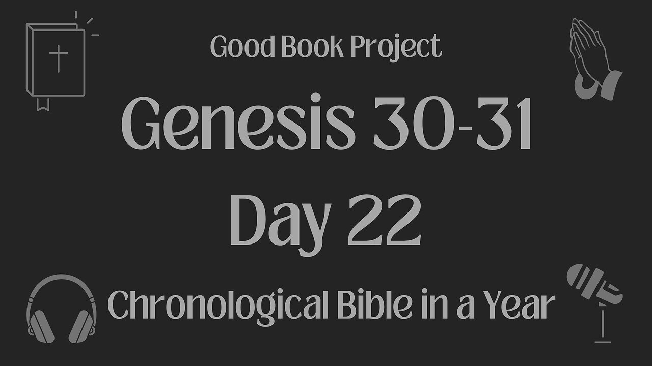 Chronological Bible in a Year 2023 - January 22, Day 22 - Genesis 30-31