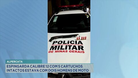 Alpercata: espingarda calibre 12, com 05 cartuchos intactos estava com dois homens de moto