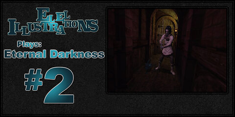 El El Plays Eternal Darkness Episode 2: A Foul Plot is Afoot... a Rotting Foot