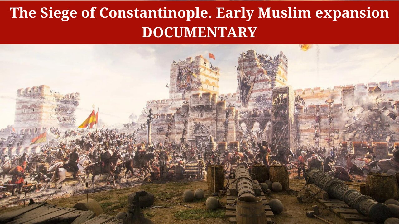 The Siege of Constantinople. Early Muslim expansion / DOCUMENTARY