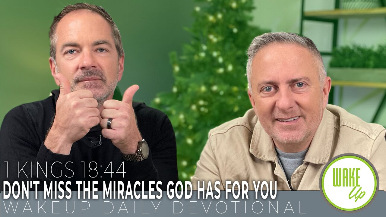 WakeUp Daily Devotional | Don't Miss the Miracles God Has For You | 1 Kings 18:44