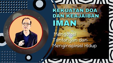 Kekuatan Doa dan Keajaiban Iman: Mengatasi Tantangan dan Menginspirasi Hidup