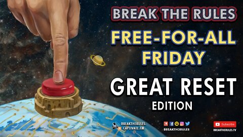 Free-For-All Friday - Great Reset Edition