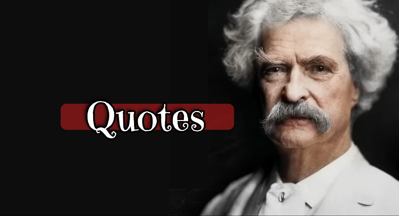 36 Quotes from MARK TWAIN that are Worth Listening To! | Life-Changing Quotes