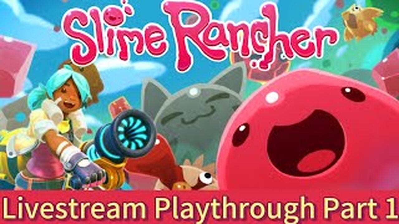 (LIVE) Slime Rancher Part 1