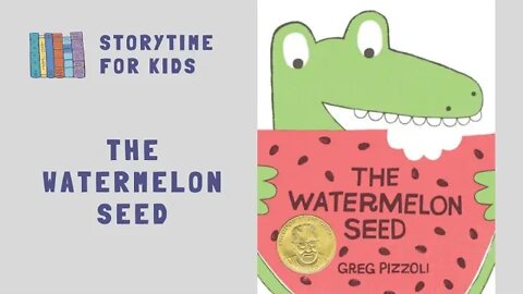 @Storytime for Kids | The Watermelon Seed by Greg Pizzoli