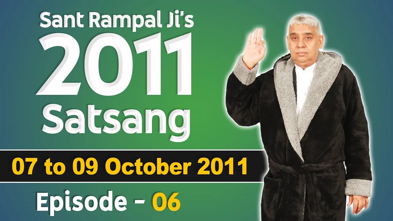 Sant Rampal Ji's 2011 Satsangs | 07 to 09 October 2011 | Episode - 06 | SATLOK ASHRAM