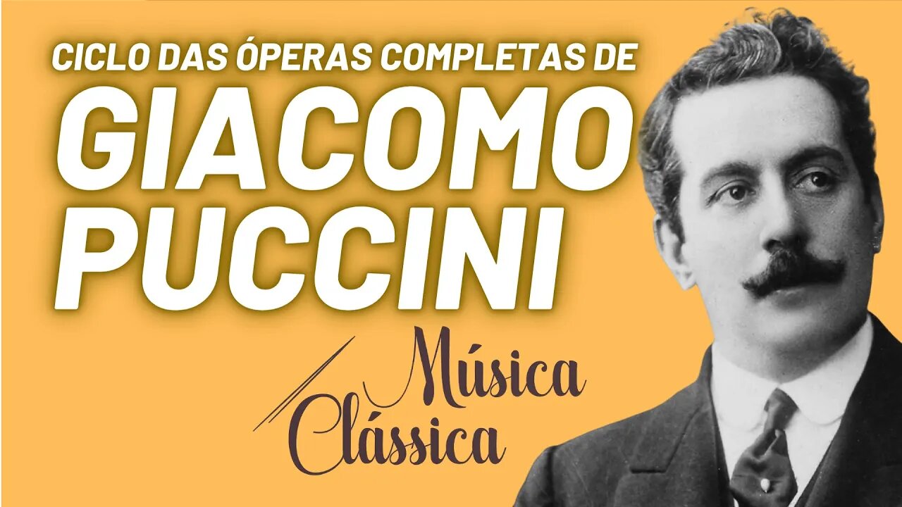 Ciclo das óperas completas de Giacomo Puccini - Música Clássica nº 65 - 01/04/22