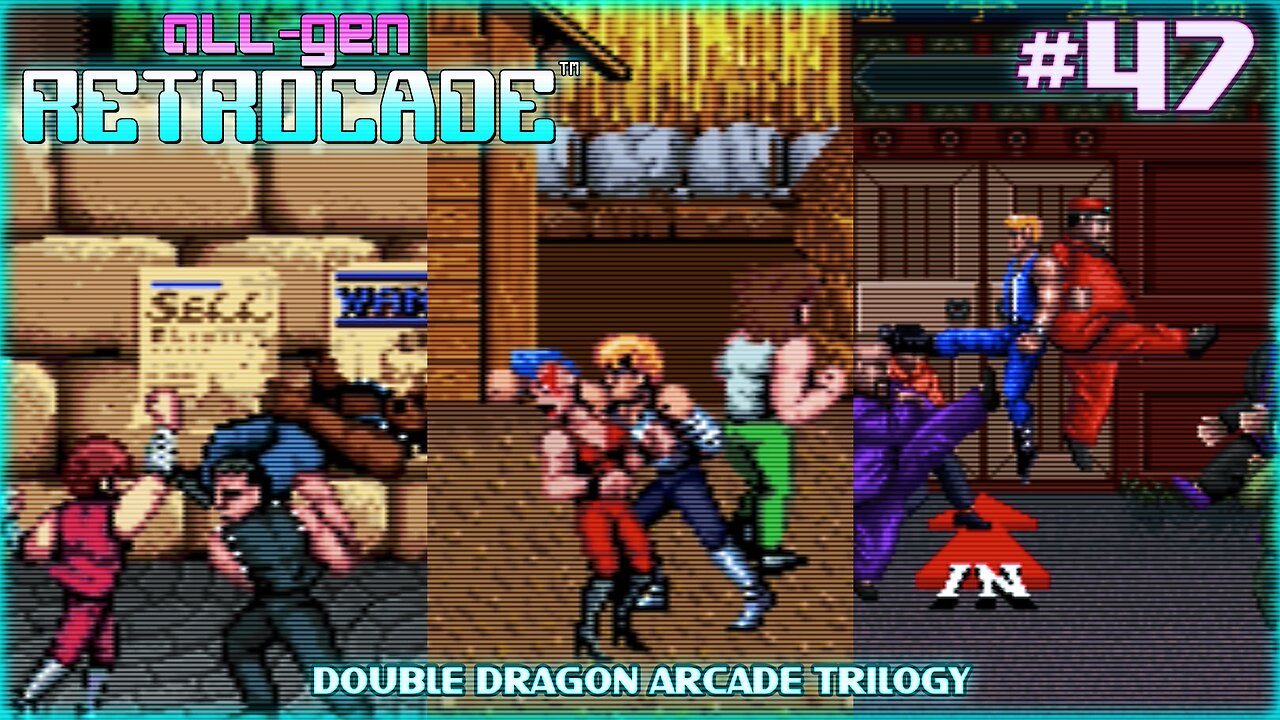 All-Gen Retrocade Ep.47: DOUBLE DRAGON ARCADE TRILOGY