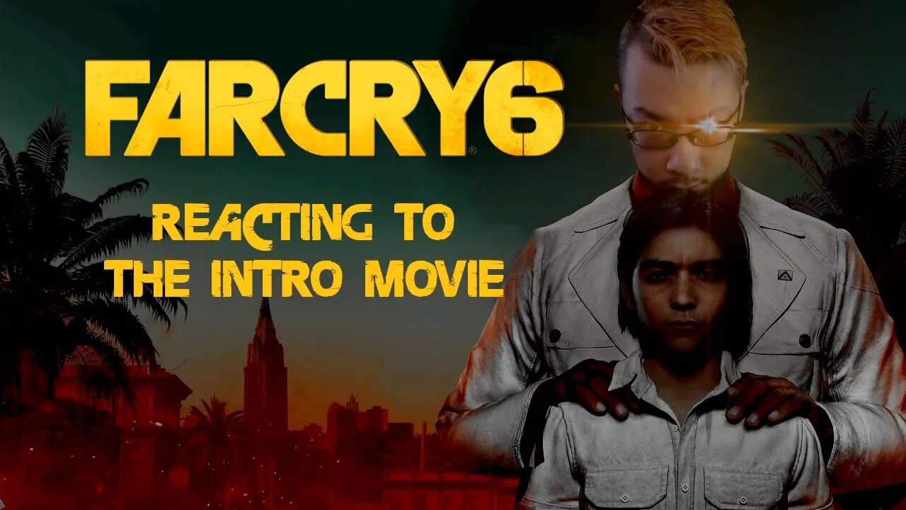 FAR CRY 6 - REACTING TO THE INTRO! (First watch!)