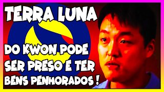 TERRA LUNA DO KWON PODE SER PRESO E TER BENS PENHORADOS !