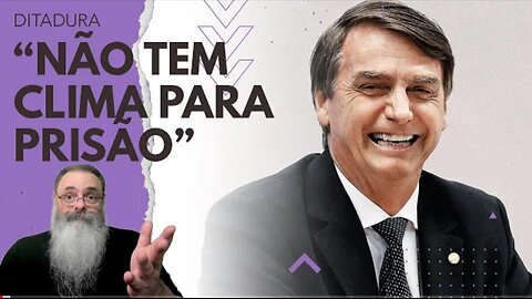 STF leaks to the PRESS that "THERE IS NO CLIMATE" to ARREST BOLSONARO NOW WHICH HAS BEEN EXPOSING