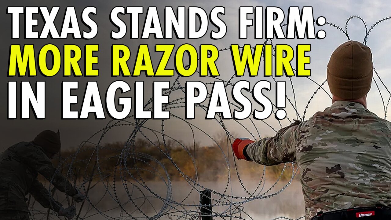 Defiance in Texas: MORE Razor Wire in Eagle Pass, Ignoring Supreme Court Decision