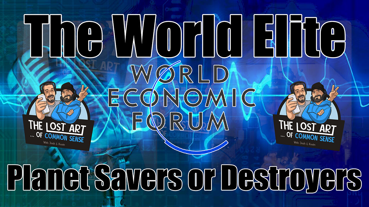 S2E15 - The World Elite, Planet Savers or Destroyers?!