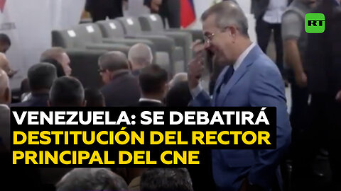 Asamblea Nacional de Venezuela debatirá destitución del rector principal de CNE