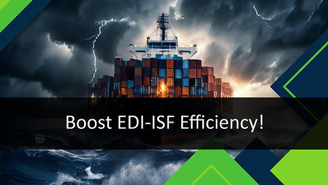 Unleashing the Power of Real-Time Data Exchange in EDI-Enabled ISF Filing