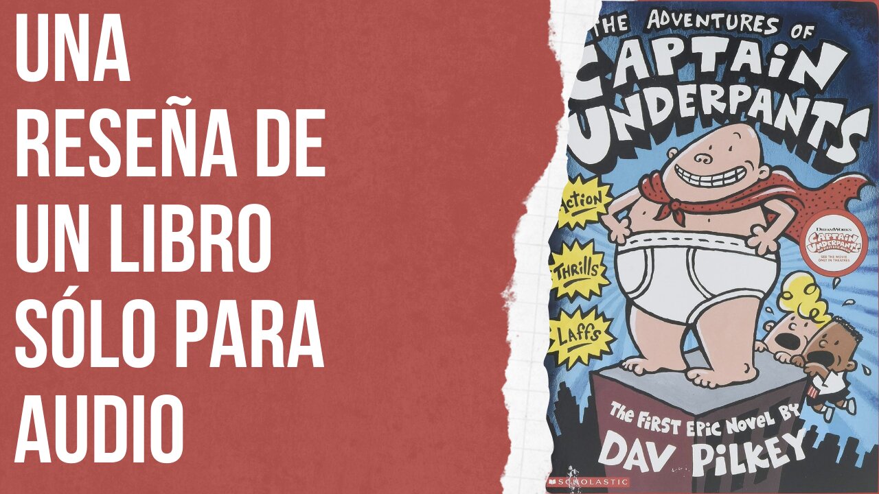 Una reseña de un libro sólo para audio: The Adventures of Captain Underpants by Dav Pilkey