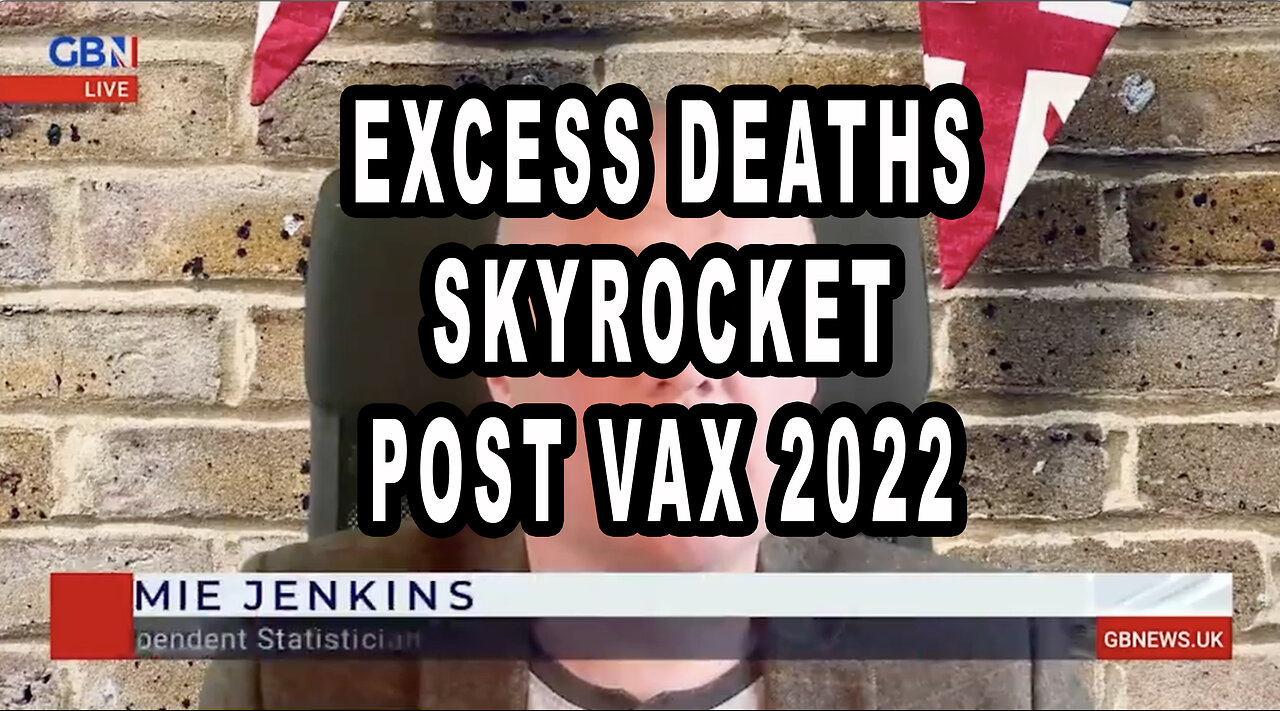 EXCESS DEATHS SKYROCKET POST VAX 2022