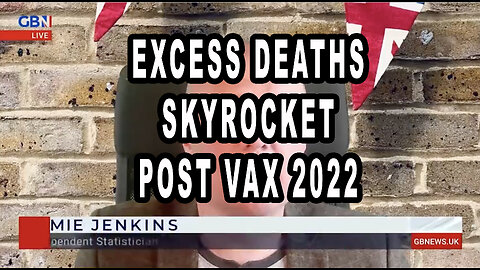 EXCESS DEATHS SKYROCKET POST VAX 2022