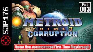 Metroid Prime 3: Corruption [Trilogy]—Part 003—Uncut Non-commentated First-Time Playthrough