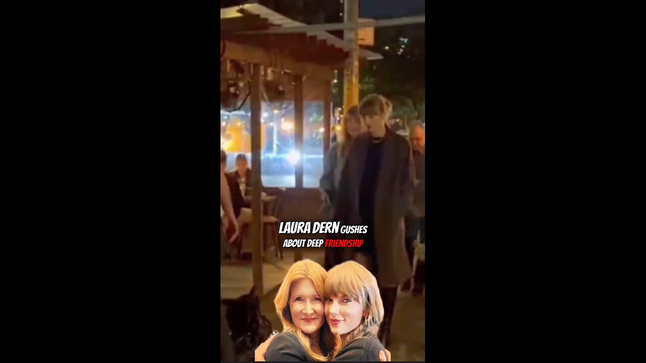 Dern & Swift: From Bejeweled to Besties! Inside Their Unexpected "Deep Friendship!"