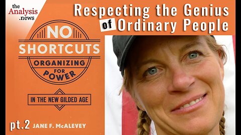 Respecting the Genius of Ordinary People – Jane McAlevey pt 2/8