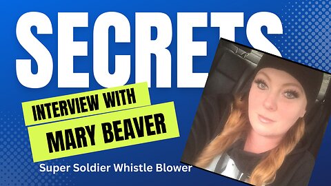 Interview with Mary Beaver: Super Soldier Whistler Blower.
