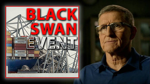 NEWS - General Flynn Calls Baltimore Barge Disaster A Black Swan Event.. 3/29/24..