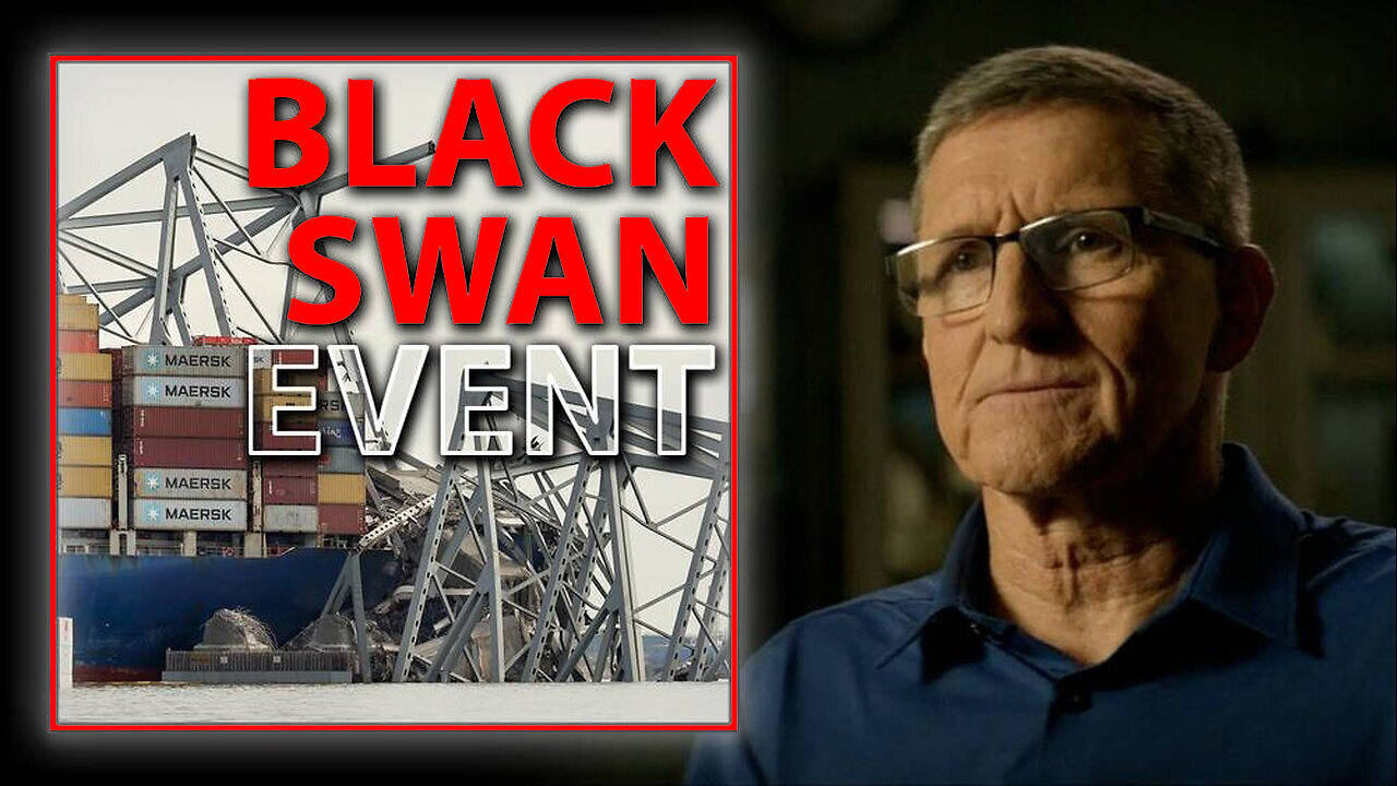 NEWS - General Flynn Calls Baltimore Barge Disaster A Black Swan Event.. 3/29/24..