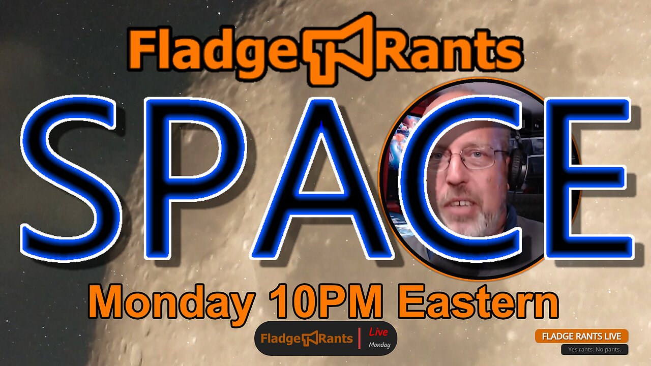 Fladge Rants Live #25 Space | The Top Lies About The Skies - Prepare for a Galactic Surprise!