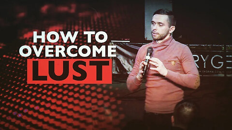 Overcoming Lust - Pastor Vlad