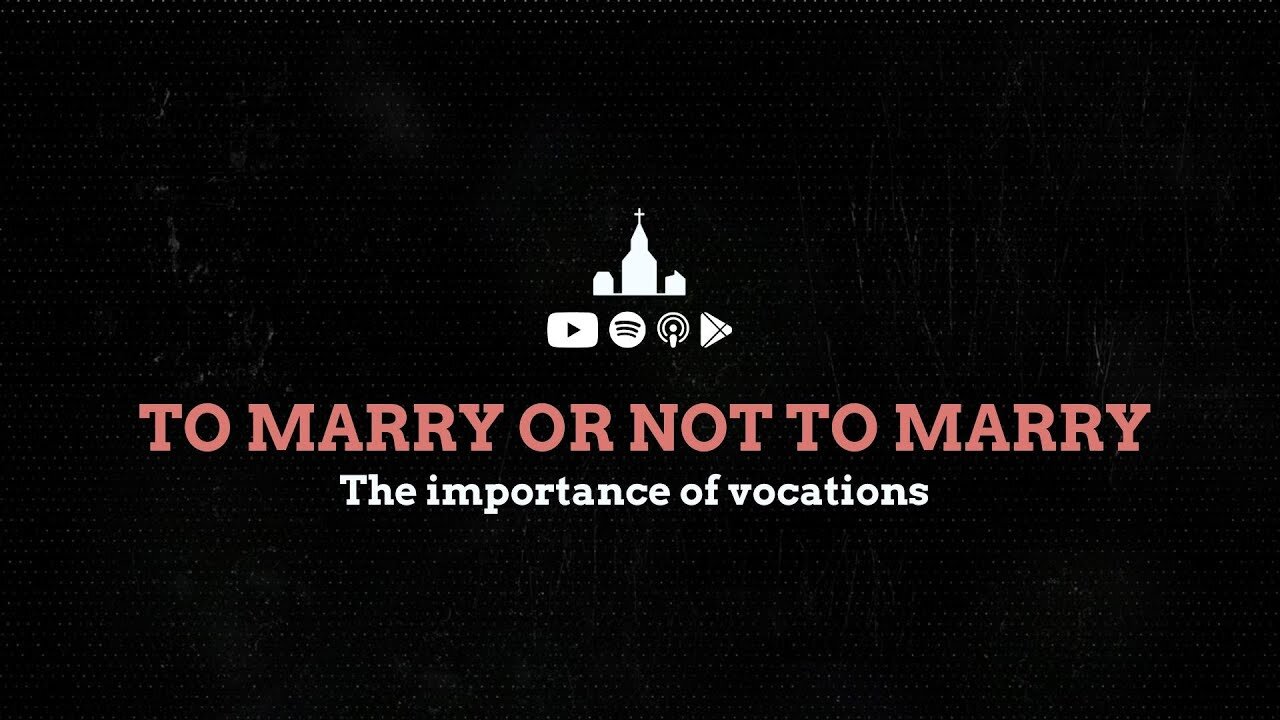 To Marry or Not to Marry: The Importance of Vocations