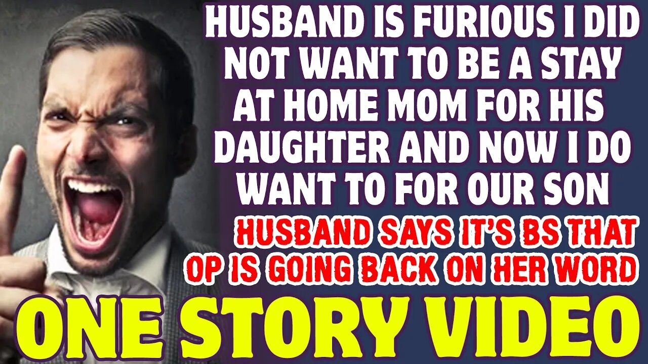 Husband Is Angry I Didn't Want To Be A Stay At Home Mom For His Child And Now I Do - Reddit Stories