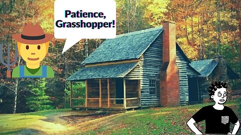 Secrets of Homesteaders: Patience!