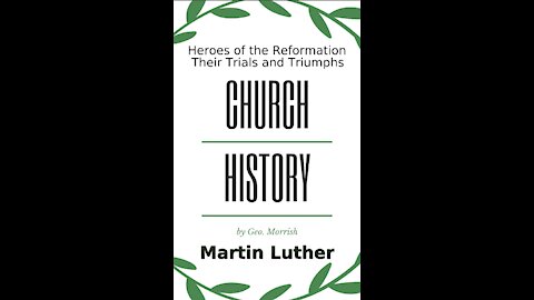 Church History, Heroes of the Reformation, Their Trials and Triumphs, Martin Luther