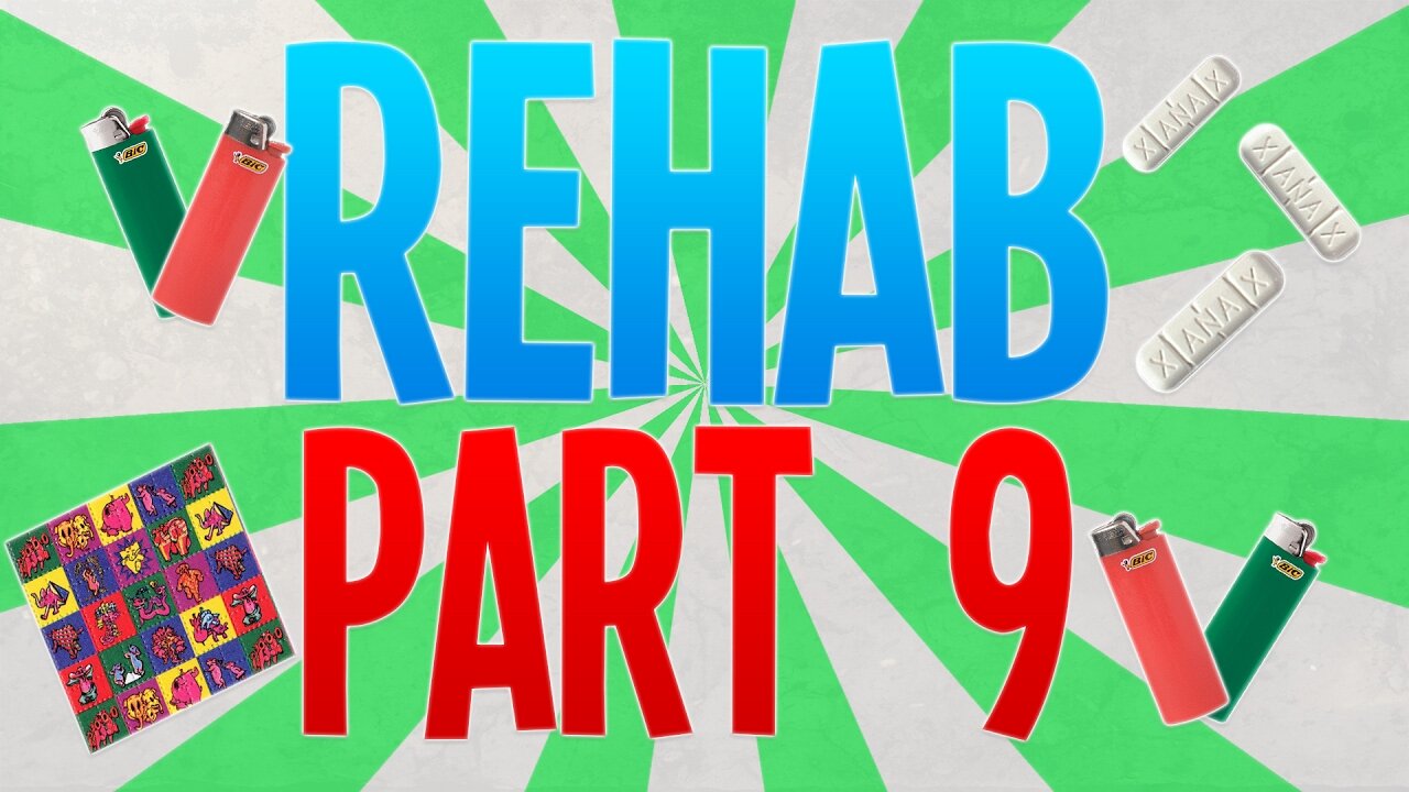 REHAB PART 9