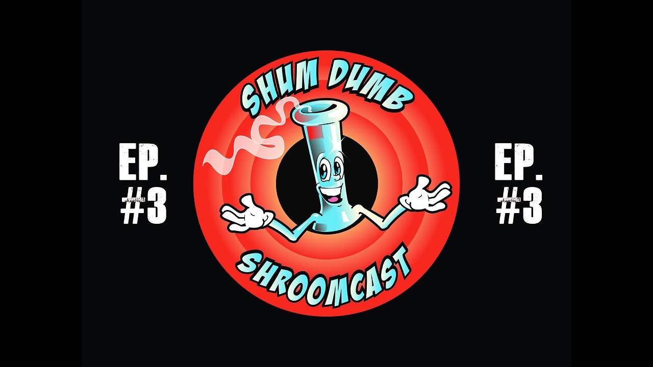 Shum Dumb Shroomcast - Episode 3 - Sex Education