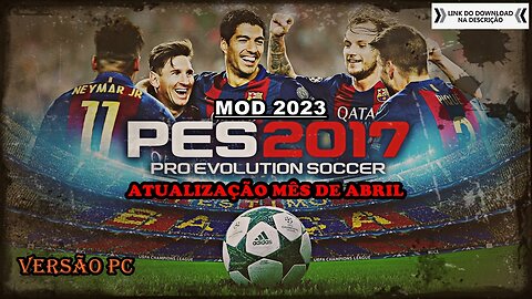 PES 2017 MOD 2023 ATUALIZAÇÃO DE ELENCO MÊS DE ABRIL