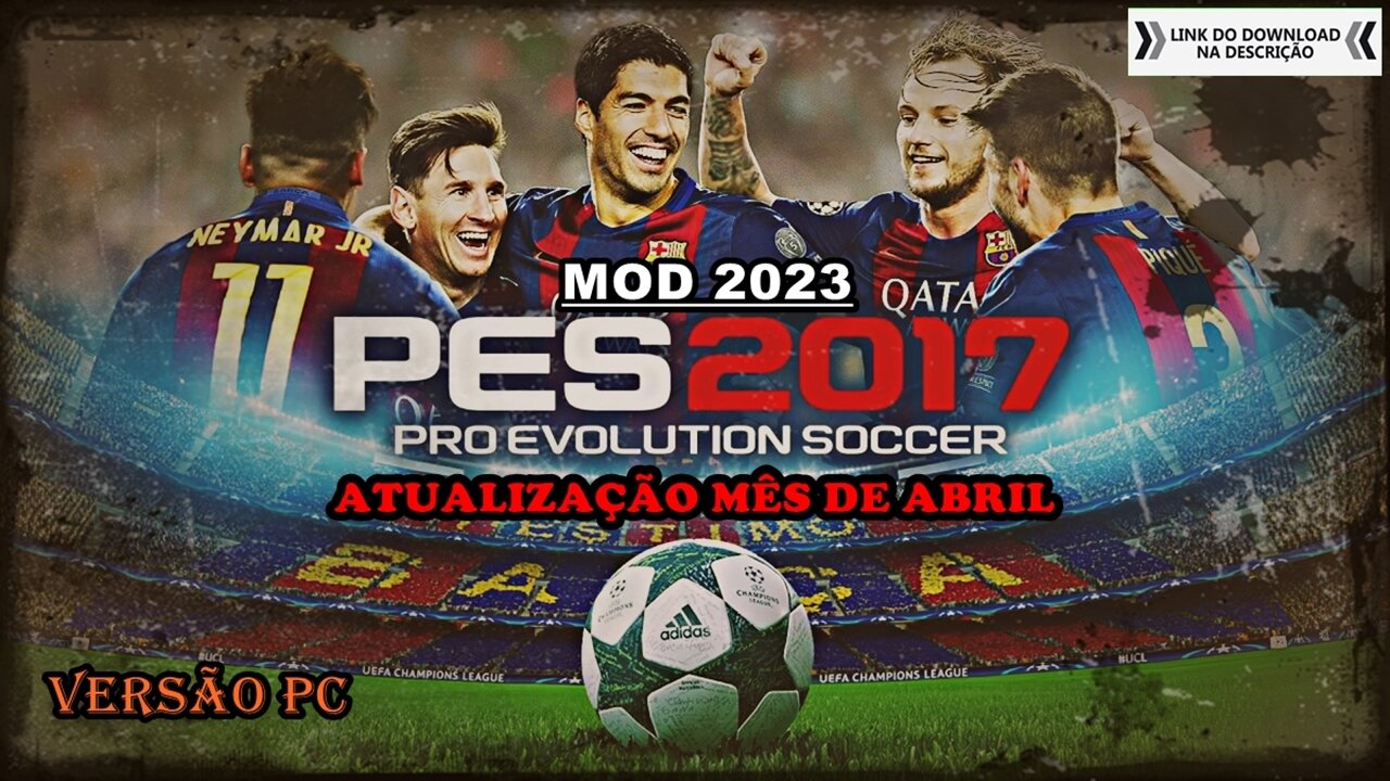 PES 2017 MOD 2023 ATUALIZAÇÃO DE ELENCO MÊS DE ABRIL