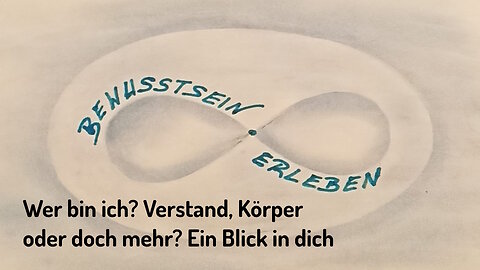 Wer bin ich? Verstand, Körper oder doch mehr? Ein Blick in dich - Bewusstsein erleben Podcast 2