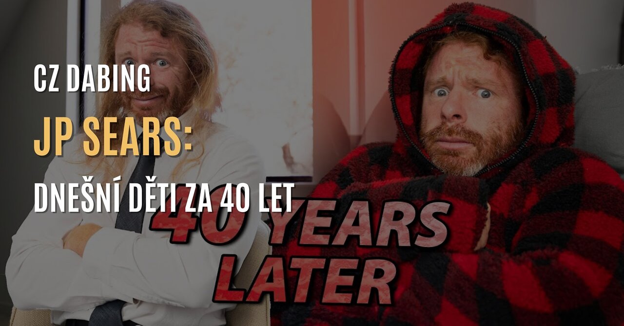 JP Sears: Dnešní děti za 40 let (CZ DABING)