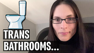 So Tired of the Trans Bathroom Stuff | Miscellaneous Monday