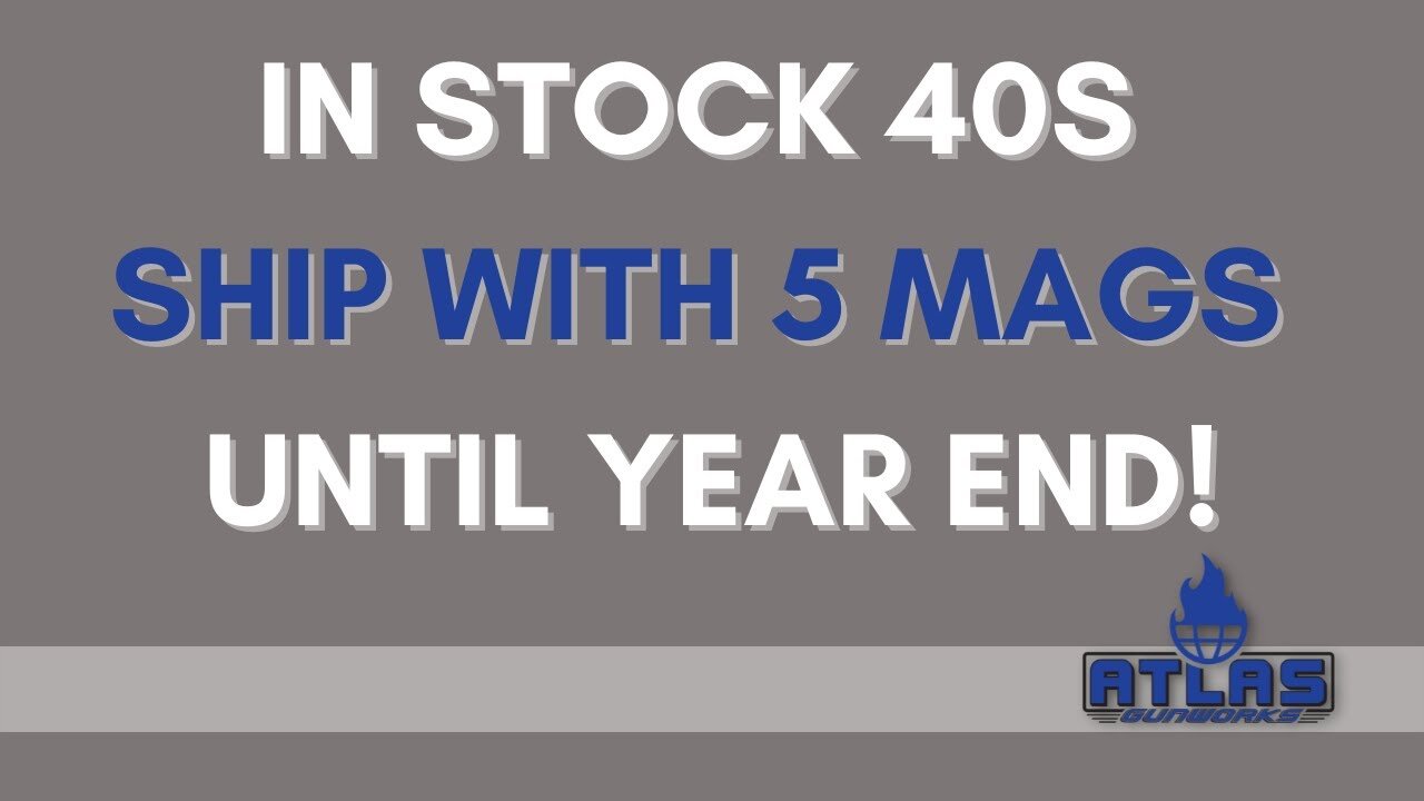 5 Mags with In Stock 40 Cal Guns until 2022!