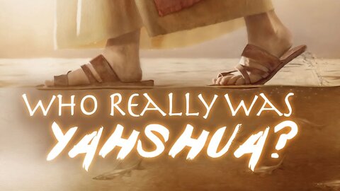 Who Really Was Yahshua?