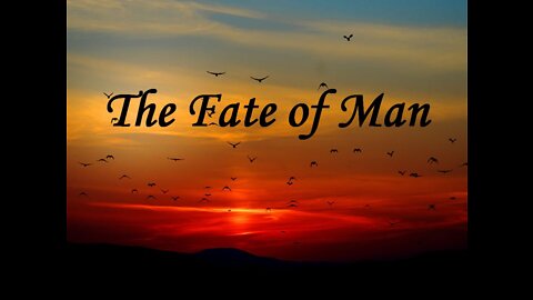 The Fate of Man