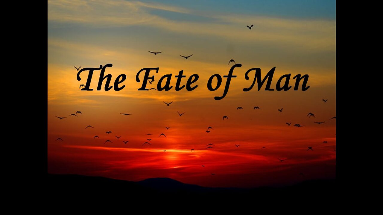 The Fate of Man