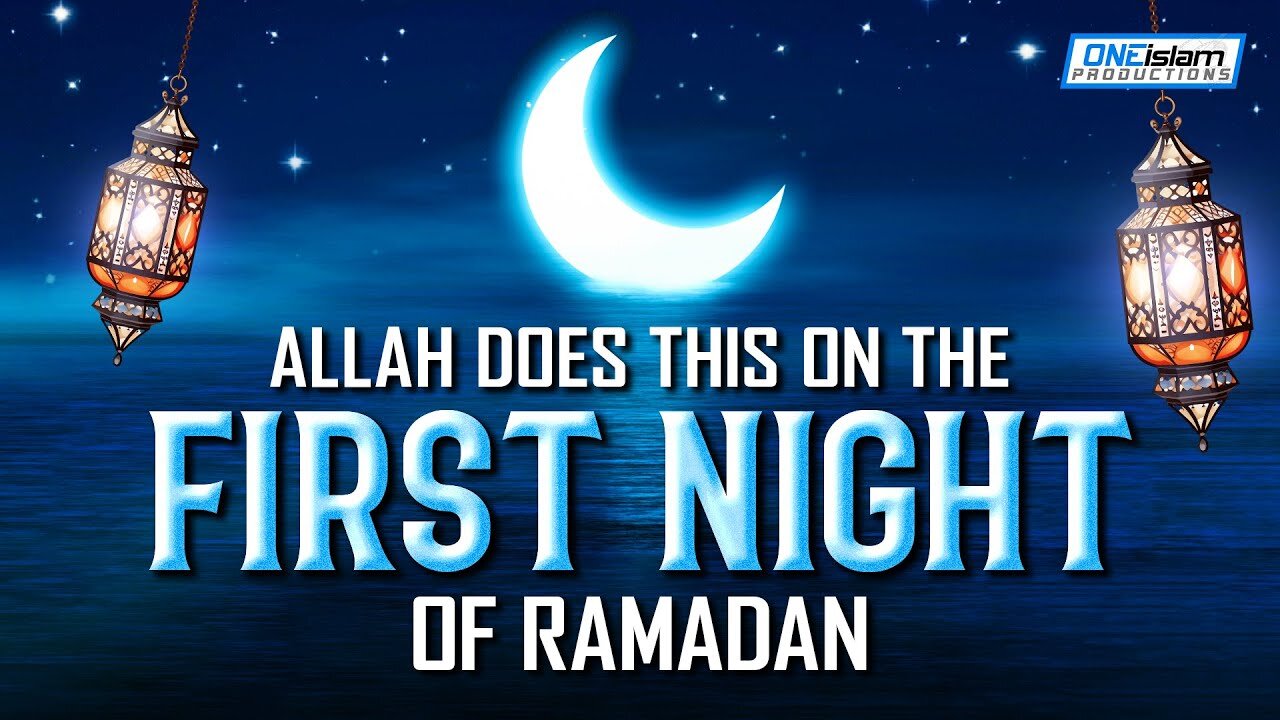 ALLAH DOES THIS ON THE FIRST NIGHT OF RAMADAN